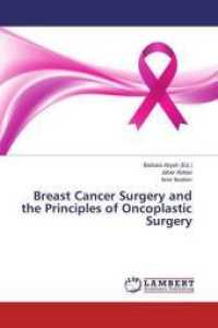 Breast Cancer Surgery and the Principles of Oncoplastic Surgery （2016. 476 S. 220 mm）