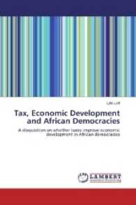 Tax, Economic Development and African Democracies : A disquisition on whether taxes improve economic development in African democracies （2017. 104 S. 220 mm）