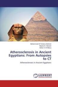 Atherosclerosis in Ancient Egyptians: From Autopsies to CT : Atherosclerosis in Ancient Egyptians （2016. 56 S. 220 mm）