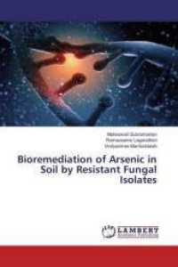 Bioremediation of Arsenic in Soil by Resistant Fungal Isolates （2016. 56 S. 220 mm）