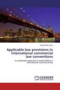 Applicable law provisions in international commercial law conventions : A coordinated approach to predictability in international commercial law （2016. 108 S. 220 mm）
