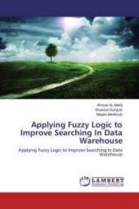 Applying Fuzzy Logic to Improve Searching In Data Warehouse （2016. 84 S. 220 mm）