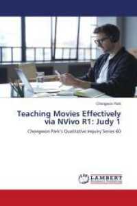 Teaching Movies Effectively via NVivo R1: Judy 1 : Chongwon Park's Qualitative Inquiry Series 60 （2024. 196 S. 220 mm）