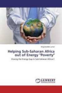 Helping Sub-Saharan Africa out of Energy "Poverty" : Closing the Energy Gap in Sub-Saharan Africa!! （2016. 220 S. 220 mm）