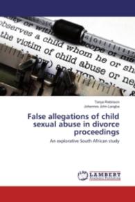 False allegations of child sexual abuse in divorce proceedings : An explorative South African study （2016. 320 S. 220 mm）