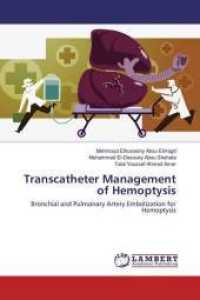 Transcatheter Management of Hemoptysis : Bronchial and Pulmonary Artery Embolization for Hemoptysis （2016. 136 S. 220 mm）