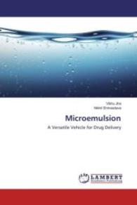 Microemulsion : A Versatile Vehicle for Drug Delivery （2016. 60 S. 220 mm）