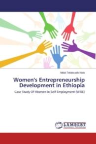 Women's Entrepreneurship Development in Ethiopia : Case Study Of Women In Self Employment (WISE) （2016. 60 S. 220 mm）