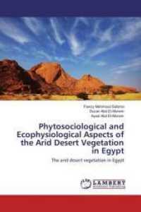 Phytosociological and Ecophysiological Aspects of the Arid Desert Vegetation in Egypt : The arid desert vegetation in Egypt （2016. 308 S. 220 mm）