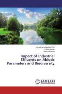 Impact of Industrial Effluents on Abiotic Parameters and Biodiversity （2016. 296 S. 220 mm）