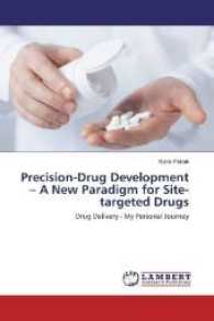 Precision-Drug Development - A New Paradigm for Site-targeted Drugs : Drug Delivery - My Personal Journey （2017. 188 S. 220 mm）