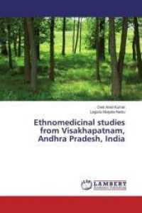 Ethnomedicinal studies from Visakhapatnam, Andhra Pradesh, India （2016. 248 S. 220 mm）