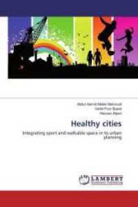 Healthy cities : Integrating sport and walkable space in to urban planning （2016. 76 S. 220 mm）
