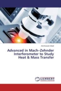 Advanced in Mach-Zehnder Interferometer to Study Heat & Mass Transfer （2016. 92 S. 220 mm）