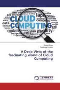 A Deep Vista of the fascinating world of Cloud Computing （2016. 304 S. 220 mm）