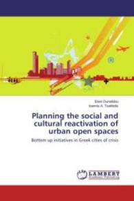 Planning the social and cultural reactivation of urban open spaces : Bottom up initiatives in Greek cities of crisis （2016. 112 S. 220 mm）