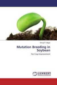 Mutation Breeding in Soybean : For Crop Improvement （2016. 64 S. 220 mm）