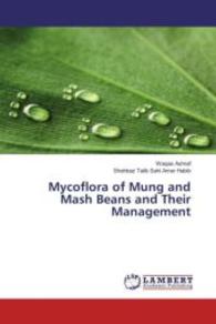Mycoflora of Mung and Mash Beans and Their Management （2016. 100 S. 220 mm）