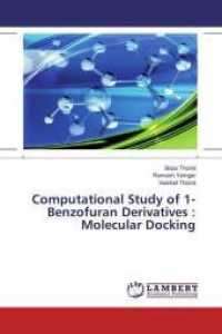Computational Study of 1-Benzofuran Derivatives : Molecular Docking （2016. 80 S. 220 mm）