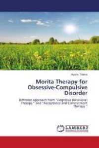 Morita Therapy for Obsessive-Compulsive Disorder : Different approach from "Cognitive Behavioral Therapy " and "Acceptance and Commitment Therapy " （2016. 68 S. 220 mm）