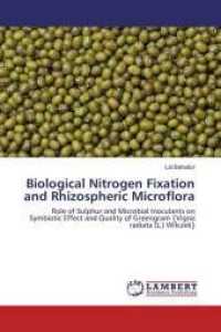 Biological Nitrogen Fixation and Rhizospheric Microflora : Role of Sulphur and Microbial Inoculants on Symbiotic Effect and Quality of Greengram {Vigna radiata (L.) Wilczek} （2016. 128 S. 220 mm）