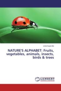 NATURE'S ALPHABET: Fruits, vegetables, animals, insects, birds & trees （2016. 72 S. 220 mm）