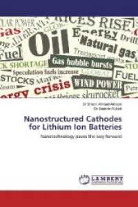 Nanostructured Cathodes for Lithium Ion Batteries : Nanotechnology paves the way forward （2019. 84 S. 220 mm）