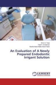 An Evaluation of A Newly Prepared Endodontic Irrigant Solution （2016. 240 S. 220 mm）