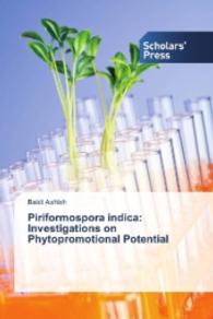 Piriformospora indica: Investigations on Phytopromotional Potential （2016. 72 S. 220 mm）