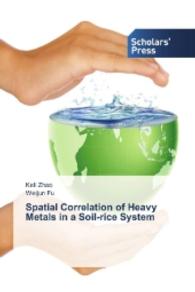 Spatial Correlation of Heavy Metals in a Soil-rice System （2016. 220 S. 220 mm）