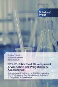 RP-HPLC Method Development & Validation for Pregabalin & Aceclofenac : Development & Validation of Stability Indicating RP-HPLC Method For Simultaneous Estimation of Pregabalin & Aceclofenac （2021. 104 S. 220 mm）