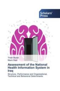 Assessment of the National Health Information System in Iraq : Structure, Performance and Organizational, Technical and Behavioral Determinants （2016. 172 S. 220 mm）