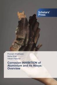 Corrosion INHIBITION of Aluminium and its Alloys: Overview （2016. 64 S. 220 mm）