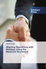 Aligning Operations with Strategy using the Balanced Scorecard （2016. 196 S. 220 mm）