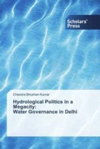 Hydrological Politics in a Megacity: Water Governance in Delhi （2016. 328 S. 220 mm）