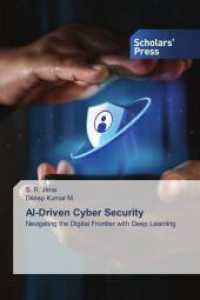 AI-Driven Cyber Security : Navigating the Digital Frontier with Deep Learning （2024. 124 S. 220 mm）