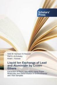 Liquid Ion Exchange of Lead and Aluminium by Crown Ethers : Extraction of Pb(II) and Al(III) Using Super Molecules and Determination in Environmental and Vital Samples （2016. 232 S. 220 mm）