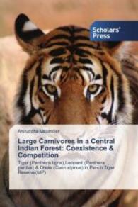 Large Carnivores in a Central Indian Forest: Coexistence & Competition : Tiger (Panthera tigris),Leopard (Panthera pardus) & Dhole (Cuon alpinus) in Pench Tiger Reserve(MP) （2016. 276 S. 220 mm）
