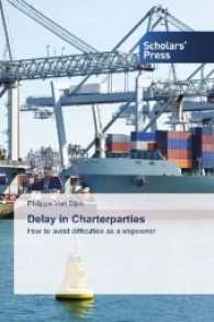 Delay in Charterparties : How to avoid difficulties as a shipowner （2016. 52 S. 220 mm）