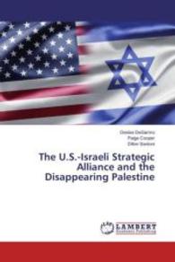 The U.S.-Israeli Strategic Alliance and the Disappearing Palestine （2016. 52 S. 220 mm）