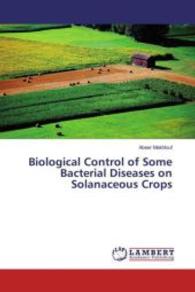 Biological Control of Some Bacterial Diseases on Solanaceous Crops （2016. 56 S. 220 mm）