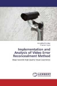 Implementation and Analysis of Video Error Reconcealment Method : Steps towards High Quality Visual Experience （2017. 196 S. 220 mm）
