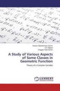 A Study of Various Aspects of Some Classes in Geometric Function : Theory of a Complex Variable （2016. 172 S. 220 mm）