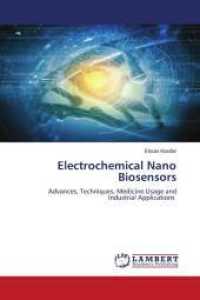 Electrochemical Nano Biosensors : Advances, Techniques, Medicine Usage and Industrial Applications （2024. 192 S. 220 mm）