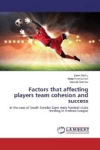 Factors that affecting players team cohesion and success : in the case of South Gondar Zone male football clubs residing in Amhara League （2017. 56 S. 220 mm）