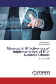 Managerial Effectiveness of Implementation of IT in Business Schools : A Case Study （2016. 188 S. 220 mm）