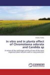 In vitro and in planta effect of Chromolaena odorata and Candida sp : A review of the antifungal activity of one of the most important plant extracts used in crop protection （2016. 96 S. 220 mm）