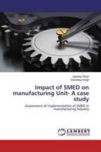 Impact of SMED on manufacturing Unit- A case study : Assessment of implementation of SMED in manufacturing Industry （2016. 64 S. 220 mm）