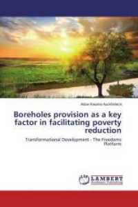 Boreholes provision as a key factor in facilitating poverty reduction : Transformational Development - The Freedoms Platform （2016. 228 S. 220 mm）