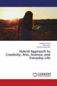 Hybrid Approach to Creativity: Arts, Science, and Everyday Life （2016. 52 S. 220 mm）